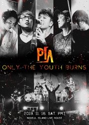 PIA ONLY THE YOUTH BURNS