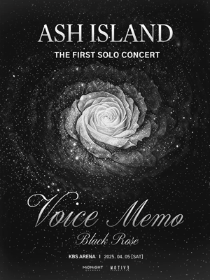 애쉬 아일랜드 첫 번째 단독 콘서트: Voice Memo : Black Rose