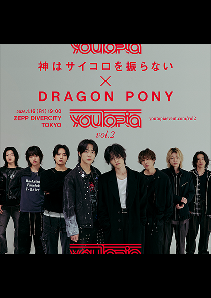 [Overseas Performance] youTopia vol.2: KAMI WA SAIKORO WO FURANAI X Dragon Pony [Tokyo, Japan]